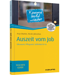 Alle Details: Auszeit vom Job Auszeit vom Job - Elternzeit, Pflegezeit, Sabbatical & Co.