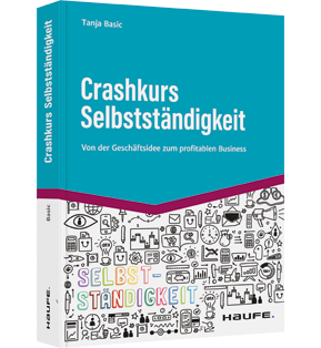 Alle Details: Crashkurs Selbstständigkeit Crashkurs Selbstständigkeit - Von der Geschäftsidee zum profitablen Business