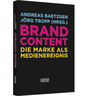 Alle Details: Brand Content Brand Content - Die Marke als Medienereignis