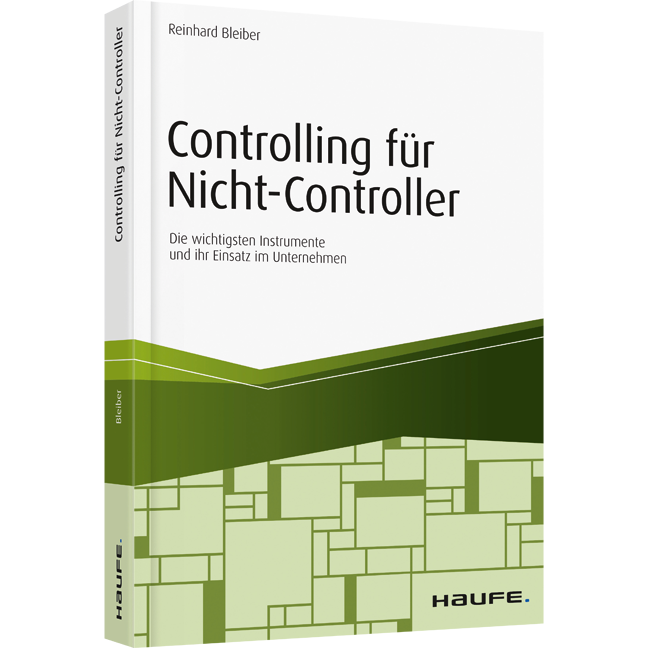 Controlling für Nicht-Controller - Die wichtigsten Instrumente und ihr Einsatz im Unternehmen